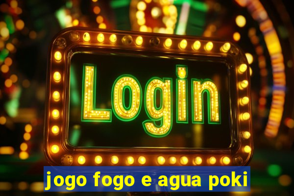 jogo fogo e agua poki